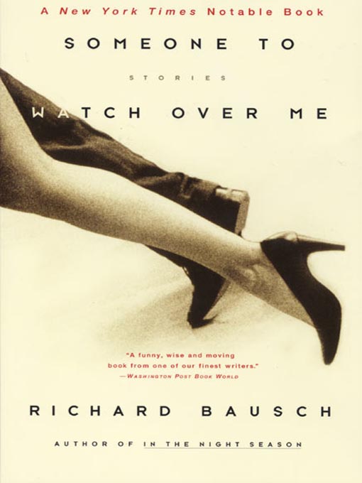 Title details for Someone to Watch Over Me by Richard Bausch - Wait list